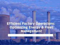 Efficient Factory Operations: Optimizing Energy & Fleet Management